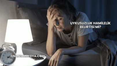 Uykusuzluk Hamilelik Belirtisi mi?