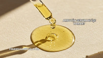 Arbutin Serum Ne İşe Yarar?