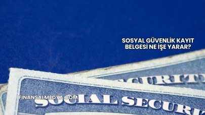 Sosyal Güvenlik Kayıt Belgesi Ne İşe Yarar?