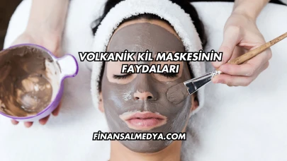 Volkanik Kil Maskesinin Faydaları