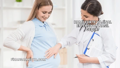Hamilelikte Vajinal Enfeksiyon Nasıl Geçer?