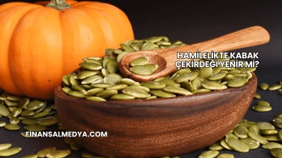 Hamilelikte Kabak Çekirdeği Yenir mi?