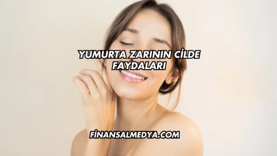 Yumurta Zarının Cilde Faydaları