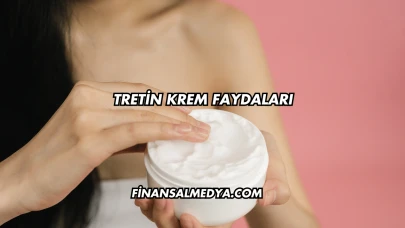 Tretin Krem Faydaları