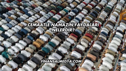 Cemaatle Namazın Faydaları Nelerdir?