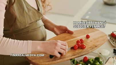 Hamilelikte Hangi Sebzeler Yenmeli?