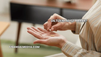 Diltizem Ne İşe Yarar?