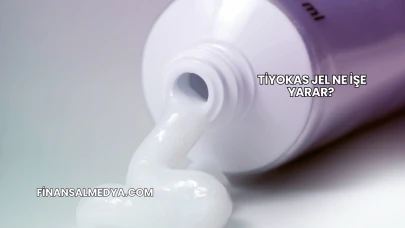 Tiyokas Jel Ne İşe Yarar?