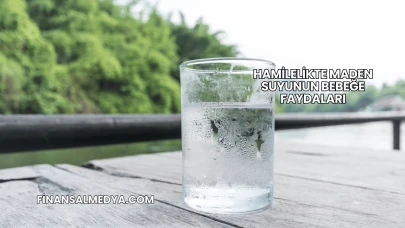 Hamilelikte Maden Suyunun Bebeğe Faydaları