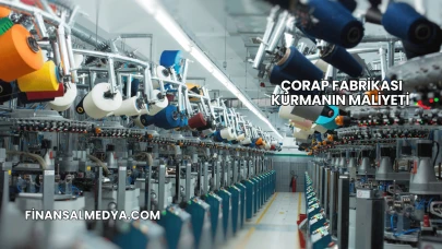 Çorap Fabrikası Kurmanın Maliyeti