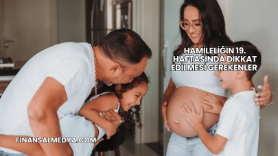 Hamileliğin 19. Haftasında Dikkat Edilmesi Gerekenler