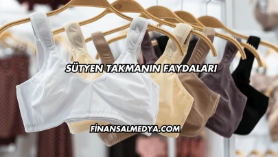 Sütyen Takmanın Faydaları