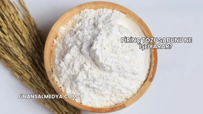 Pirinç Tozu Sabunu Ne İşe Yarar?