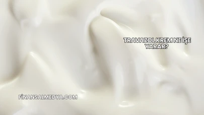 Travazol Krem Ne İşe Yarar?