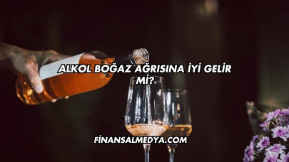 Alkol Boğaz Ağrısına İyi Gelir mi?
