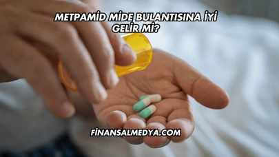 Metpamid Mide Bulantısına İyi Gelir mi?