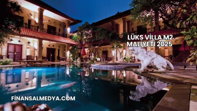 Lüks Villa m2 Maliyeti 2025