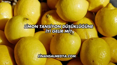 Limon Tansiyon Düşüklüğüne İyi Gelir mi?