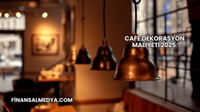 Cafe Dekorasyon Maliyeti 2025