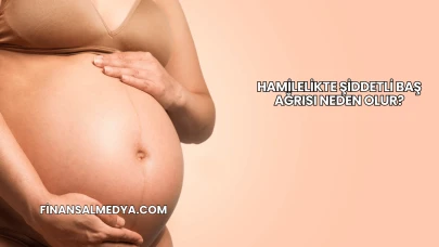 Hamilelikte Şiddetli Baş Ağrısı Neden Olur?
