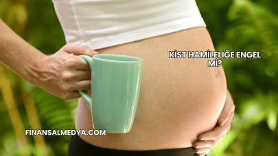 Kist Hamileliğe Engel mi?