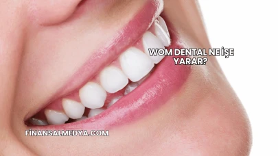 WOM Dental Ne İşe Yarar?