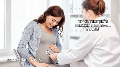 Hamilelikte İkili Tarama Testi Nasıl Yapılır?
