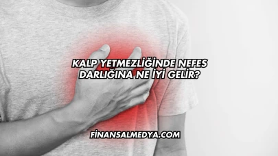 Kalp Yetmezliğinde Nefes Darlığına Ne İyi Gelir?