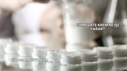 Eumovate Krem Ne İşe Yarar?