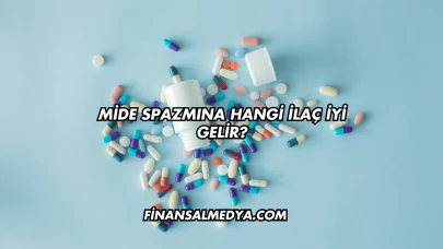 Mide Spazmına Hangi İlaç İyi Gelir?