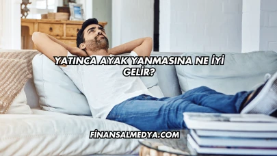 Yatınca Ayak Yanmasına Ne İyi Gelir?
