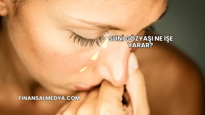 Suni Gözyaşı Ne İşe Yarar?