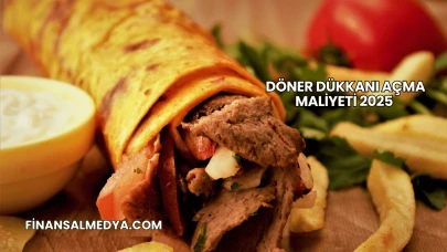 Döner Dükkanı Açma Maliyeti 2025