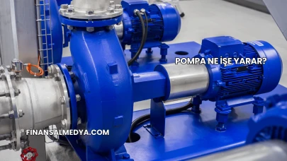 Pompa Ne İşe Yarar?