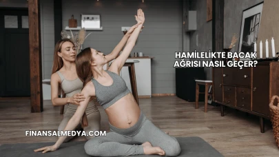 Hamilelikte Bacak Ağrısı Nasıl Geçer?