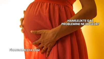 Hamilelikte Gaz Problemine Ne İyi Gelir?