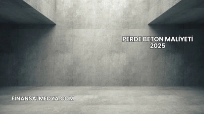 Perde Beton Maliyeti 2025