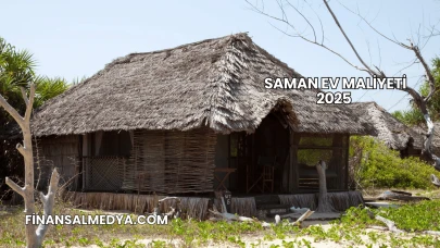Saman Ev Maliyeti 2025