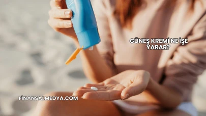 Güneş Kremi Ne İşe Yarar?