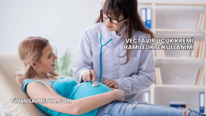 Vectavir Uçuk Kremi Hamilelikte Kullanımı