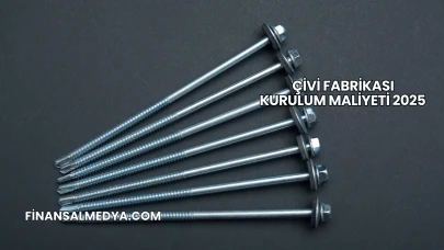 Çivi Fabrikası Kurulum Maliyeti 2025