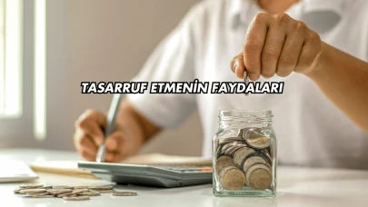 Tasarruf Etmenin Faydaları