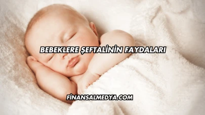 Bebeklere Şeftalinin Faydaları