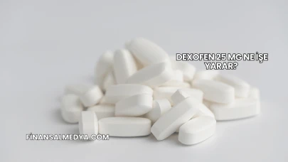 Dexofen 25 Mg Ne İşe Yarar?