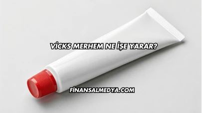 Vicks Merhem Ne İşe Yarar?