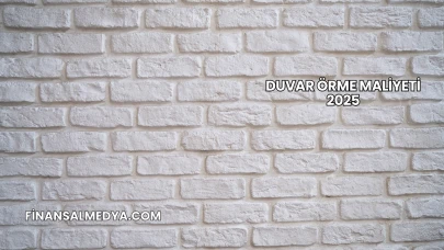 Duvar Örme Maliyeti 2025