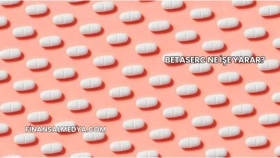 Betaserc Ne İşe Yarar?