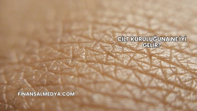 Cilt Kuruluğuna Ne İyi Gelir?