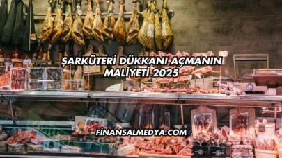 Şarküteri Dükkanı Açmanın Maliyeti 2025