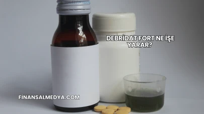 Debridat Fort Ne İşe Yarar?